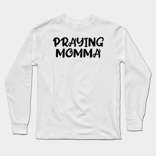 PRAYING MOMMA Long Sleeve T-Shirt by Christian ever life